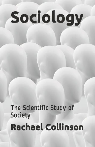 Sociology : The Scientific Study Of Society