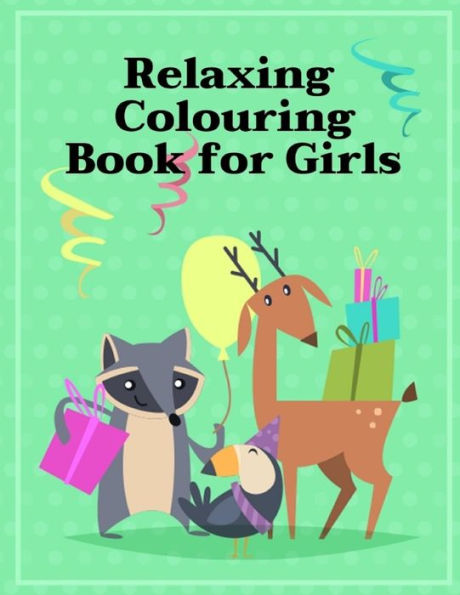 Relaxing Colouring Book For Girls : A Coloring Pages With Funny And Adorable Animals For Kids, Children, Toddlers