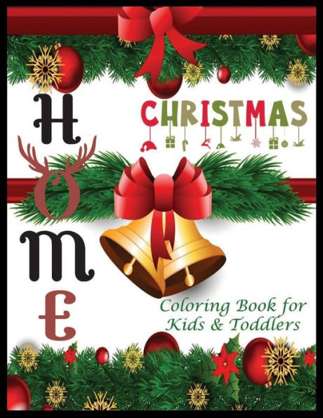 HOME Christmas Coloring Book for Kids & Roddlers: A Cute Coloring Book with Fun, Easy, and Relaxing Designs