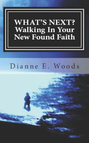 What's Next? Walking In Your New Found Faith