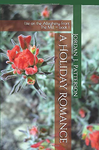 A Holiday Romance: Life on the Allegheny Front: The Mill book 1