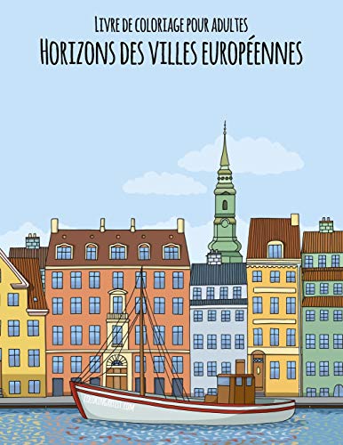 Livre de coloriage pour adultes Horizons des villes europ??ennes (French Edition)