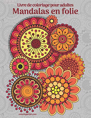 Livre de coloriage pour adultes Mandalas en folie (French Edition)