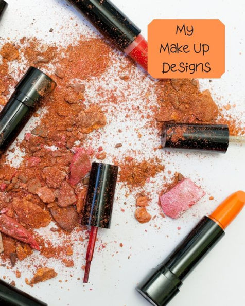 My Make Up Designs : Book Of Face Chart Templates For Make Up Artist Designers Creations. Perfect For Teens, Students & Professionals. Orange Design