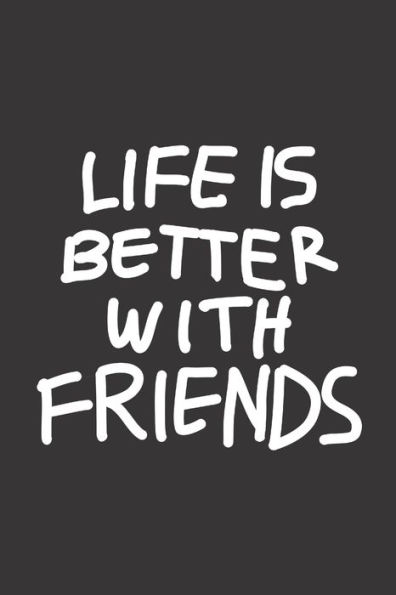 Life Is Better With Friends : Feel Good Reflection Quote For Work - Employee Co-Worker Appreciation Present Idea - Office Holiday Party Gift Exchange