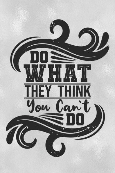 Do What They Think You Can't Do: Feel Good Reflection Quote for Work | Employee Co-Worker Appreciation Present Idea | Office Holiday Party Gift Exchange