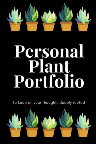 Personal Plant Porfolio : To Keep All Your Thoughts Deeply Rooted