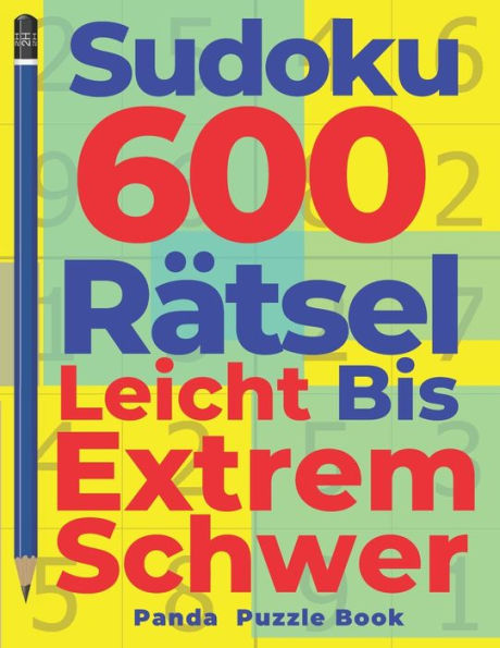 Sudoku 600 Rätsel Leicht Bis Extrem Schwer : Denkspiel Für Erwachsene - Logikspiele Für Erwachsene