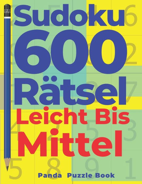 Sudoku 600 Rätsel Leicht Bis Mittel : Denkspiel Für Erwachsene - Logikspiele Für Erwachsene