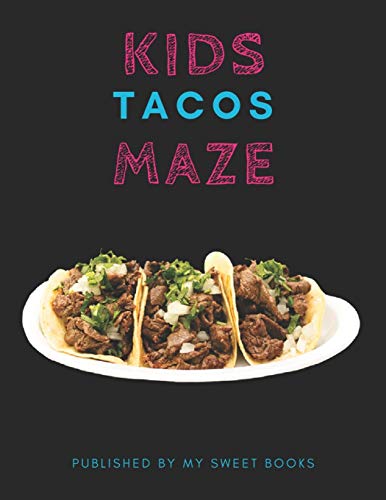 Kids Tacos Mazes: Maze Activity Book for Kids Great for Critical Thinking Skills, An Amazing Maze Activity Book for Kids