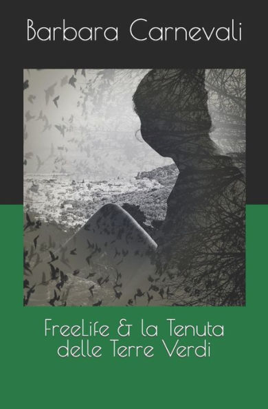 FreeLife & la Tenuta delle Terre Verdi (Italian Edition)