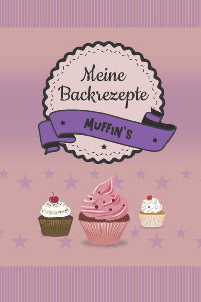 Meine Backrezepte Muffin`S : A5 Softcove