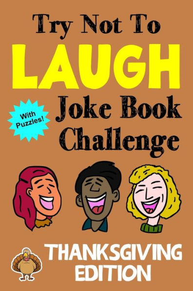 Try Not To Laugh Joke Book Challenge Thanksgiving Edition : Bonus Book With Mazes, Crossword Puzzles. Word Searches, Unscramble Games And More!