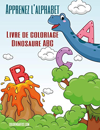 Apprenez l'alphabet - Livre de coloriage Dinosaure ABC (French Edition)