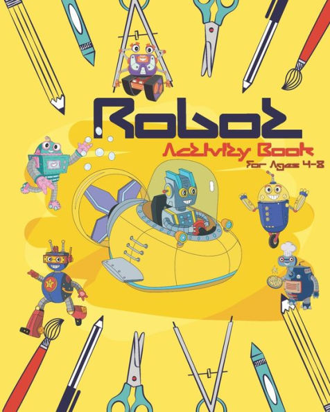 Robot Activity Book For Ages 4-8 : Robot Activity Book For Kids Ages 4-8 With Coloring Pages, Mazes, Sudoku And More