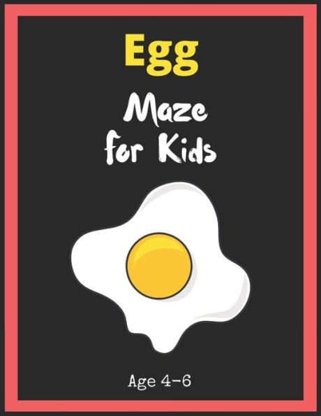 Egg Maze For Kids Age 4-6: Maze Activity Book for Kids. Great for Developing Problem Solving Skills, Spatial Awareness, and Critical Thinking Skills, Mazes book - 81 Pages, , Ages 4 to 6