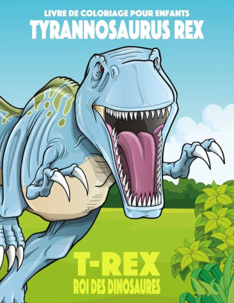Livre De Coloriage Pour Enfants Tyrannosaurus Rex (T-Rex), Roi Des Dinosaures 1