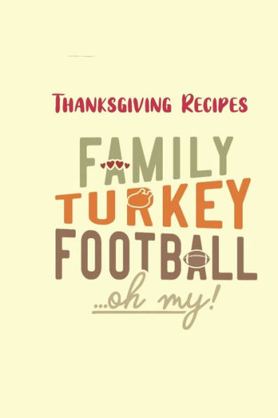 Thanksgiving Recipes : Family, Turkey And Football...Oh My!