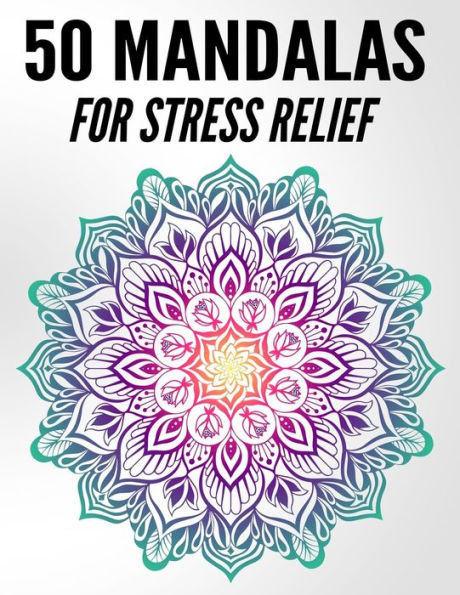 50 Mandalas For Stress Relief: Beautiful Mandala Coloring Books For Adults