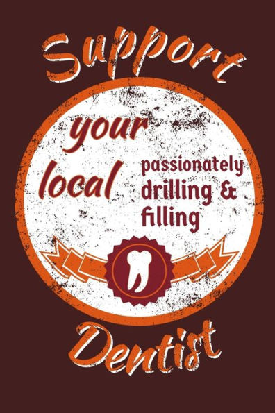 Support Your Local Dentist - 9781705332641