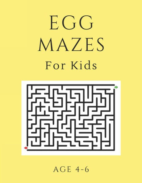 Egg Mazes For Kids Age 4-6: 40 Brain-bending Challenges, An Amazing Maze Activity Book for Kids, Best Maze Activity Book for Kids, Great for Developing Problem Solving Skills