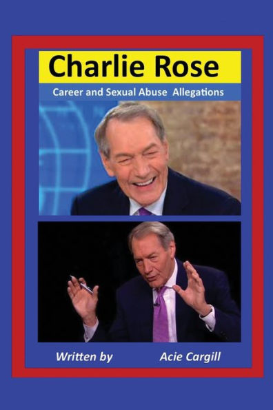 Charlie Rose: Career and Sexual Abuse Allegations