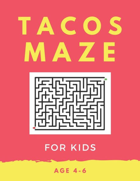 Tacos Maze For Kids Age 4-6 : 40 Brain-Bending Challenges, An Amazing Maze Activity Book For Kids, Best Maze Activity Book For Kids, Great For Developing Problem Solving Skills