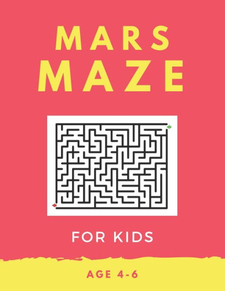 Mars Maze For Kids Age 4-6 : 40 Brain-Bending Challenges, An Amazing Maze Activity Book For Kids, Best Maze Activity Book For Kids, Great For Developing Problem Solving Skills