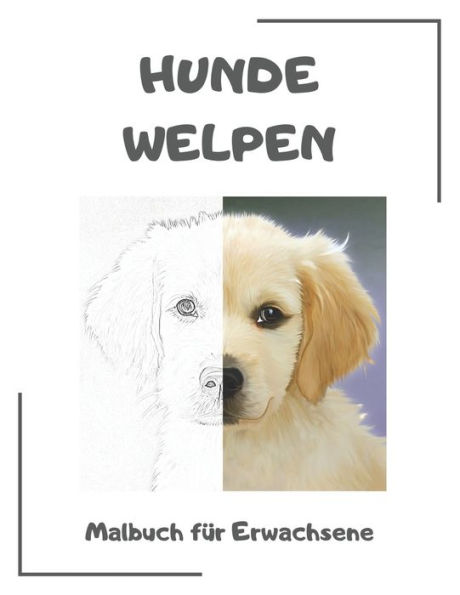 Hunde Welpen Malbuch für Erwachsene: Hunde Welpen Ausmalbuch mit 50 Motiven. Ideal zur Entspannung und Stressbewältigung. (German Edition)