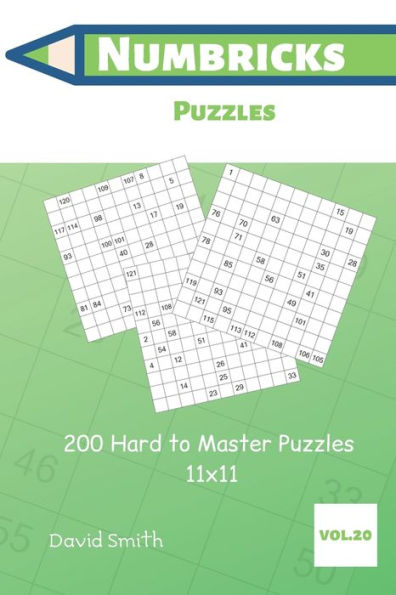 Numbricks Puzzles - 200 Hard To Master Puzzles 11X11 Vol.20