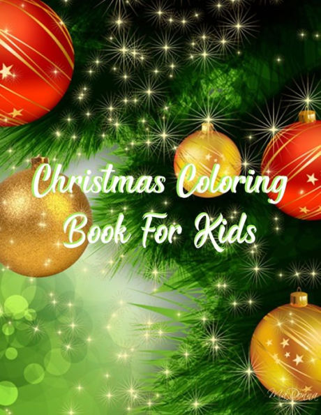Christmas Coloring Book For Kids: Christmas Coloring Book For Kids, Christmas Coloring Book. 50 Story Paper Pages. 8.5 in x 11 in Cover. - 9781705472743