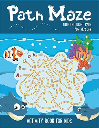 Path Maze Find The Right Path For Kids 3-8 Activity Book For Kids: Awesome skill developing mazes for kids. Ages 3-5, 4-6, 6-8. A perfect maze book ... for brain training and keeping sharp brain