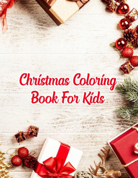 Christmas Coloring Book For Kids: Christmas Coloring Book For Kids, Christmas Coloring Book. 50 Story Paper Pages. 8.5 in x 11 in Cover. - 9781705481660