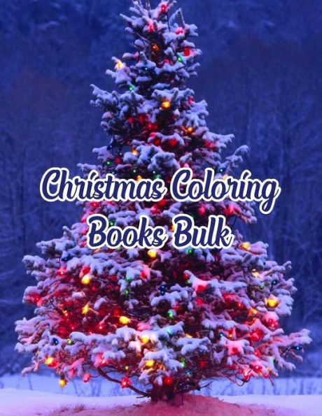 Christmas Coloring Books Bulk: Christmas Coloring Books Bulk, Christmas Coloring Book. 50 Story Paper Pages. 8.5 in x 11 in Cover. - 9781705481721