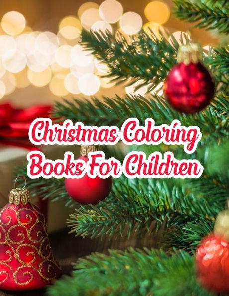 Christmas Coloring Books For Children: Christmas Coloring Books For Children, Christmas Coloring Book. 50 Story Paper Pages. 8.5 in x 11 in Cover. - 9781705481820