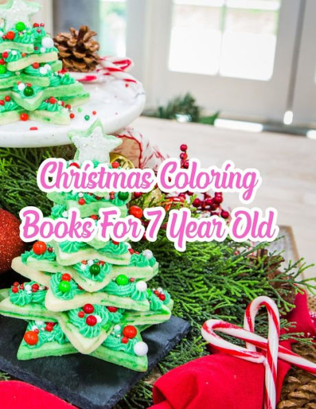 Christmas Coloring Books For 7 Year Old: Christmas Coloring Books For 7 Year Old, Christmas Coloring Book. 50 Story Paper Pages. 8.5 in x 11 in Cover. - 9781705482001