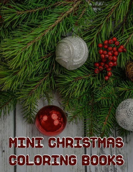 Mini Christmas Coloring Books : Mini Christmas Coloring Books, Christmas Coloring Book. 50 Story Paper Pages. 8.5 In X 11 In Cover.