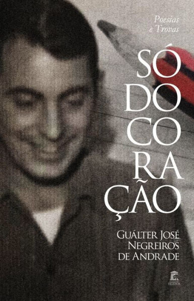 Só Do Coração: Poesias & Trovas (Portuguese Edition)