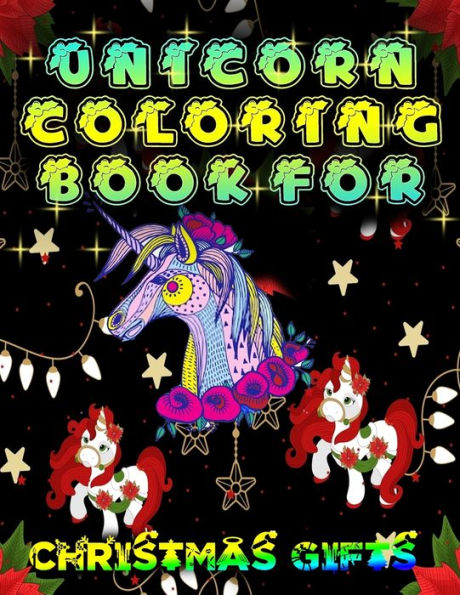 Unicorn Coloring Book For Christmas Gifts: A Christmas Coloring Book For Adults 4-8