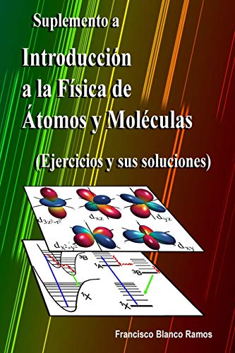 Suplemento a Introducci??n a la F??sica de ????tomos y Mol??culas: Ejercicios y sus soluciones (Spanish Edition)
