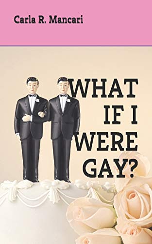 WHAT IF I WERE GAY?