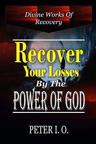 Divine Works of Recovery: Supernatural ways through which God recover our loses.