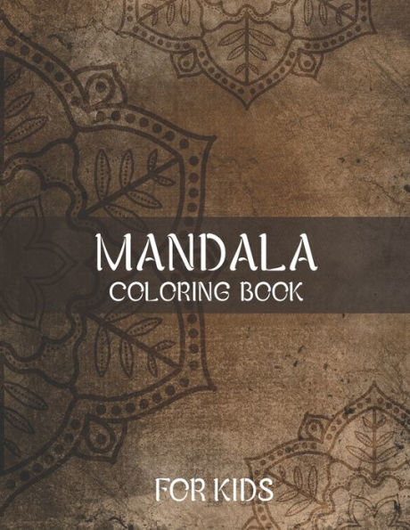 Mandala Coloring Book For Kids : This Is The Best Quality Book To Color For Men, Women, And Kids Alike.