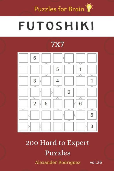 Puzzles For Brain - Futoshiki 200 Hard To Expert Puzzles 7X7