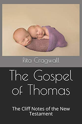The Gospel of Thomas: The Cliff Notes of the New Testament (The Bible is an Allegory)