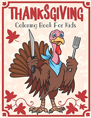 Thanksgiving Coloring Book for Kids: A Collection of Fun and Easy Happy Thanksgiving Coloring Pages for Kids, Toddlers and Preschool (Activity Books For Kids)