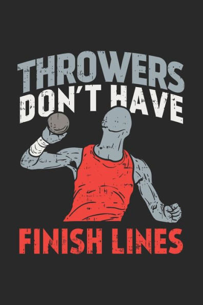 Throwers Don't Have Finish Lines : 120 Pages I 6X9 I Dot Grid