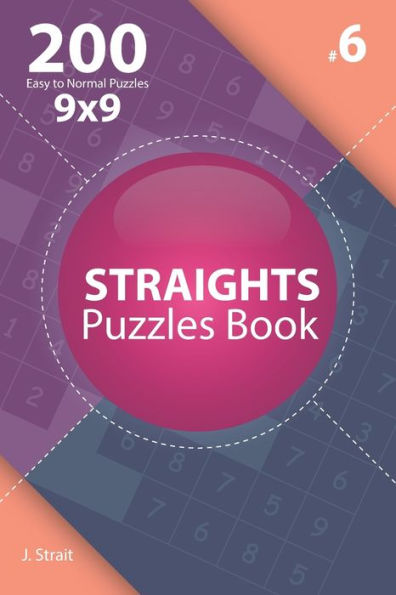 Straights - 200 Easy To Normal Puzzles 9X9 - 9781705828243