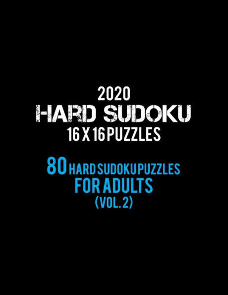 2020 Hard Sudoku 16 X 16 Puzzles 80 Hard Sudoku Puzzles For Adults (Vol. 2): Hard Level for Adults | All 16*16 Hard 80+ Sudoku | Sudoku Puzzle Books | ... Puzzle Books For Adults | Sudoku Advanced