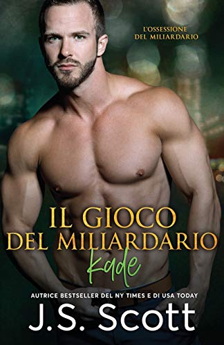 Il Gioco Del Miliardario~Kade (L?åOssessione del Miliardario) (Italian Edition)